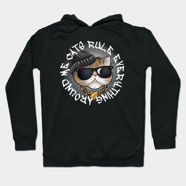 Cats Rule Everything Around Me Hoodie by InkyMcStapleface